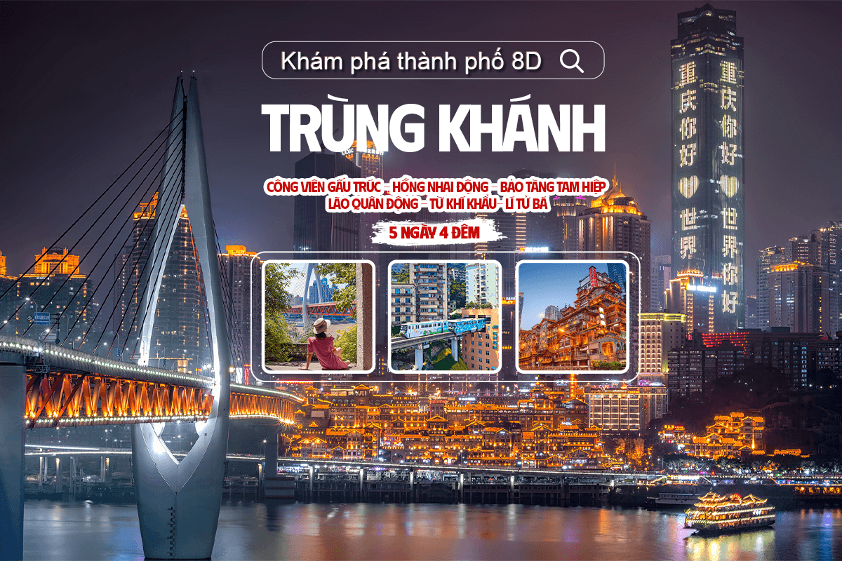 KHÁM PHÁ THÀNH PHỐ 8D: TRÙNG KHÁNH – CÔNG VIÊN GẤU TRÚC - HỒNG NHAI ĐỘNG - BẢO TÀNG TAM HIỆP - LÃO QUÂN ĐỘNG - TỪ KHÍ KHẨU - LÍ TỬ BÁ